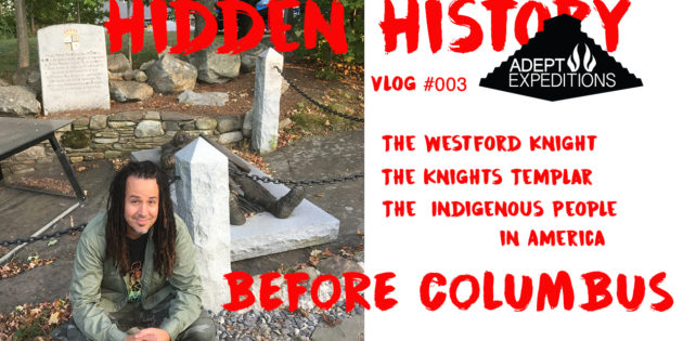 Hidden History of The Westford Knight, Knights Templar, Indigenous People In America Before Columbus