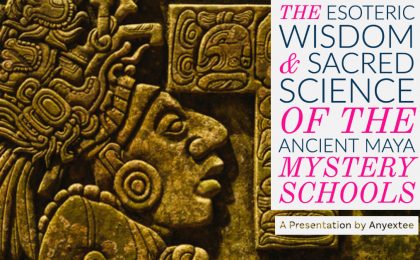 Esoteric Wisdom Sacred Science Ancient Maya Mystery Schools Anyextee